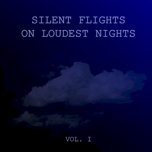 Silent Flights on Loudest Nights, Vol. 1