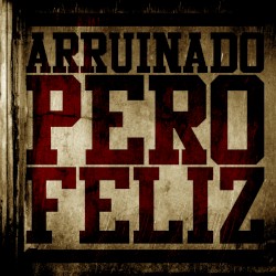 Arruinado Pero Feliz