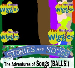 Stories and Songs: The Adventures of Songs (BALLS!)