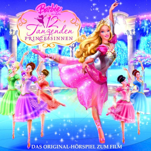 Barbie in: Die 12 tanzenden Prinzessinnen - Das Original-Hörspiel zum Film
