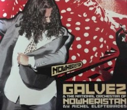 Galvez & The National Orchestra of Nowheristan