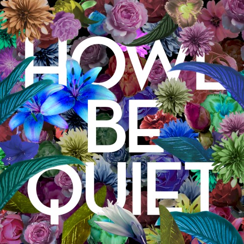 HOWL BE QUIET