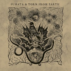 Fumata & Torn From Earth
