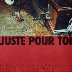 Juste pour toi (Live chez Moune)