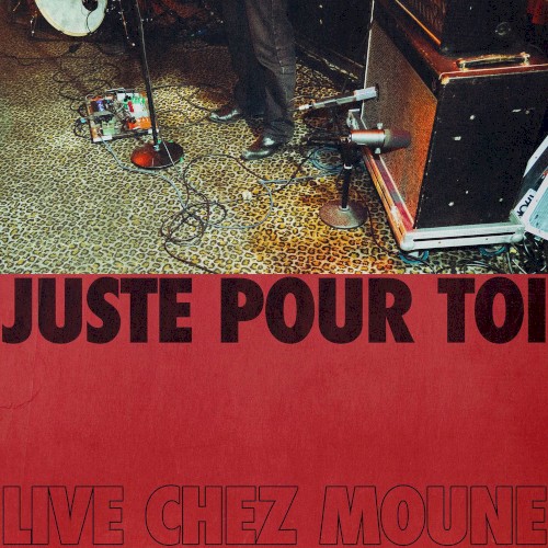Juste pour toi (Live chez Moune)