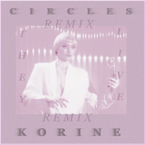 Circles (Korine remix)