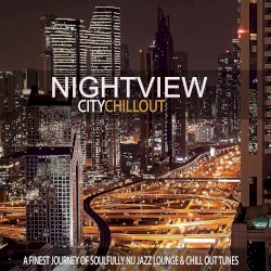 City Chillout (A Finest Journey of Soulfully Nu Jazz Lounge & Chill Out Tunes)