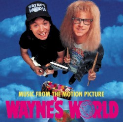 Wayne’s World: Music From the Motion Picture