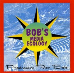 Bob's Media Ecology