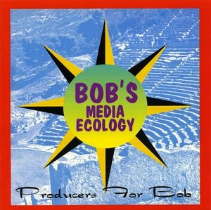 Bob's Media Ecology