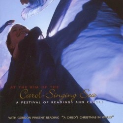 At the Rim of the Carol-Singing Sea - A Festival of Readings and Carols "A Child's Christmas in Wales"