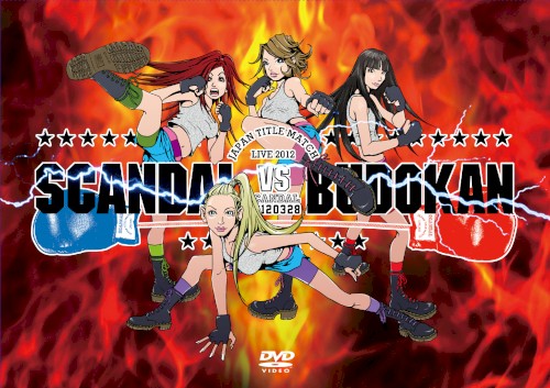 SCANDAL JAPAN TITLE MATCH LIVE 2012 -SCANDAL vs BUDOKAN-