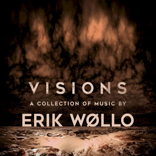 Visions - A Collection of Music by Erik Wollo