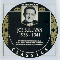 The Chronological Classics: Joe Sullivan 1933-1941