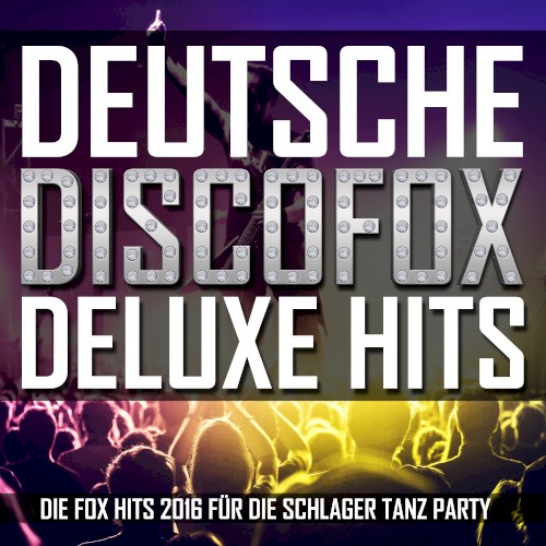Deutsche Discofox Deluxe Hits: Die Fox Hits 2016 für die Schlager Tanz Party