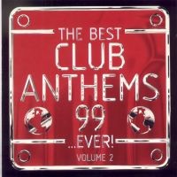 The Best Club Anthems 99 Ever, Volume 2