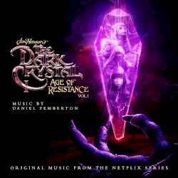 The Dark Crystal: Age of Resistance, Vol. 1 (Music from the Netflix Original Series)