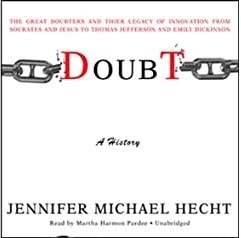 Doubt: A History: The Great Doubters and Their Legacy of Innovation