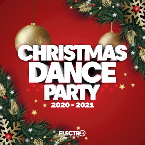 Christmas Dance Party 2020–2021 (Best of Dance, House & Electro)