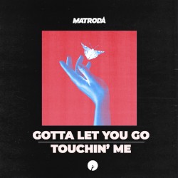 Gotta Let You Go