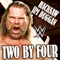 WWE: Two By Four ("Hacksaw" Jim Duggan)
