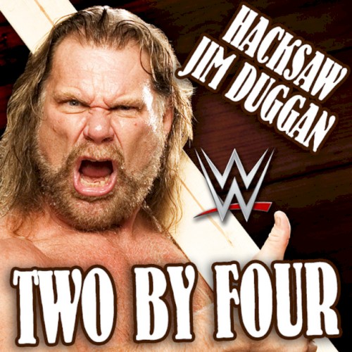 WWE: Two By Four ("Hacksaw" Jim Duggan)