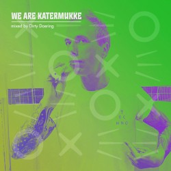 We Are Katermukke: Dirty Doering, Pt. 3 (DJ Mix)