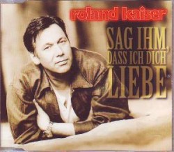 Sag ihm, daß ich dich liebe
