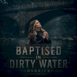 Baptised In Dirty Water