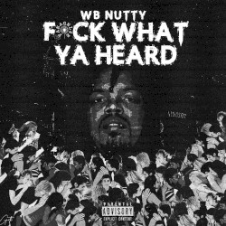 Fuck What Ya Heard
