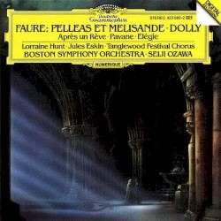 Pelléas et Mélisande / Dolly / Après un rêve / Pavane / Elégie