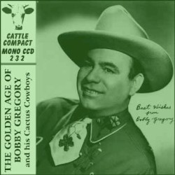 The Golden Age of Bobby Gregory & His Cactus Cowboys