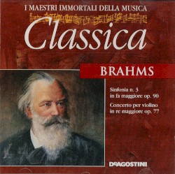 Sinfonia n. 3 in fa maggiore op. 90 / Concerto per violino in re maggiore op. 77