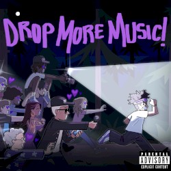 DROP MORE MUSIC!
