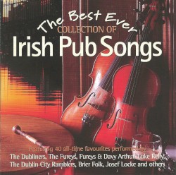 The Best Ever Collection of Irish Pub Songs