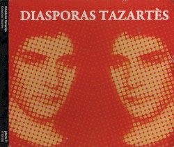 Diasporas / Tazartès