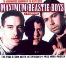Maximum Beastie Boys: The Unauthorised Biography of the Beastie Boys