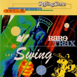 Rolling Stone: Rare Trax, Volume 12: Let's Swing