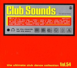 Club Sounds: The Ultimate Club Dance Collection, Volume 54
