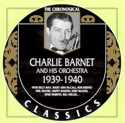 The Chronological Classics: Charlie Barnet and His Orchestra 1939-1940