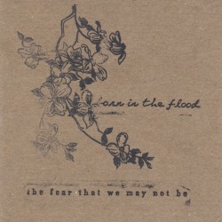The Fear That We May Not Be
