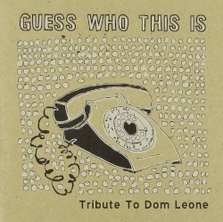 Guess Who This Is: A Tribute to Dom Leone