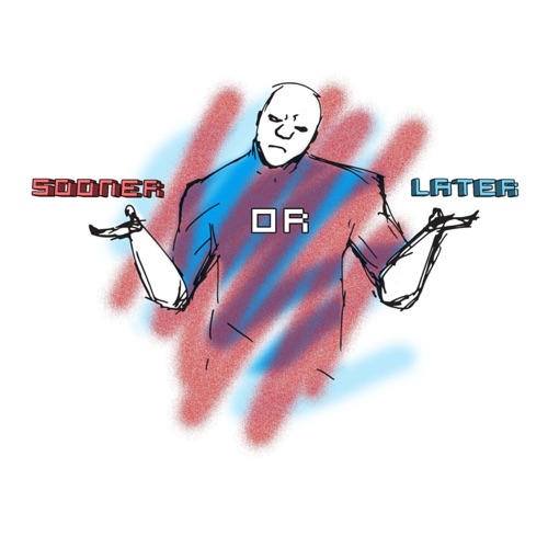 Sooner or Later