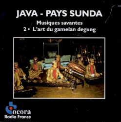 Java, Pays Sunda: Musiques savantes, Volume 2. L'Art du gamelan degung