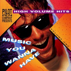 Pilot Pen Company Presents High Volume Hits: Music You Wanna Have, Volume One