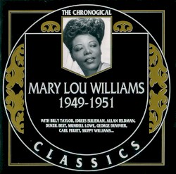 The Chronological Classics: Mary Lou Williams 1949-1951