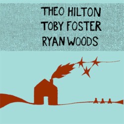 Theo Hilton, Toby Foster, & Ryan Woods