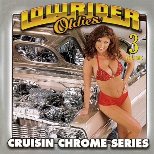 Lowrider Oldies: Cruisin Chrome Series, Volume 3