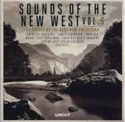 Sounds Of The New West Vol. 5 (15 Tracks Of The Best New Americana)