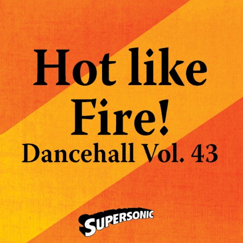 Dancehall Vol. 43: Hot Like Fire